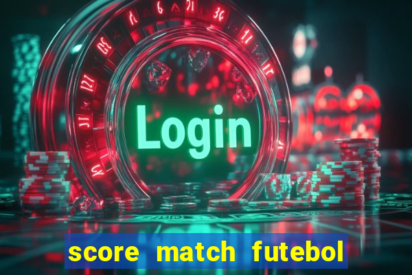 score match futebol pvp dinheiro infinito